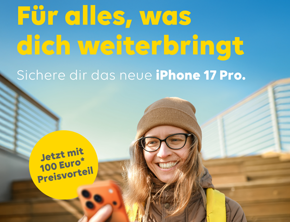 Dekoratives Bild. Eine Frau mit Mütze und Brille blickt lächelnd auf ihr Handy. Im Hintergrund blauer Himmel und eine Treppe. Oberhalb des Bildes der Text: "Für alles, was dich weiterbringt. Sichere dir das neue iPhone 17 Pro. Jetzt mit 100 Euro Preisvort